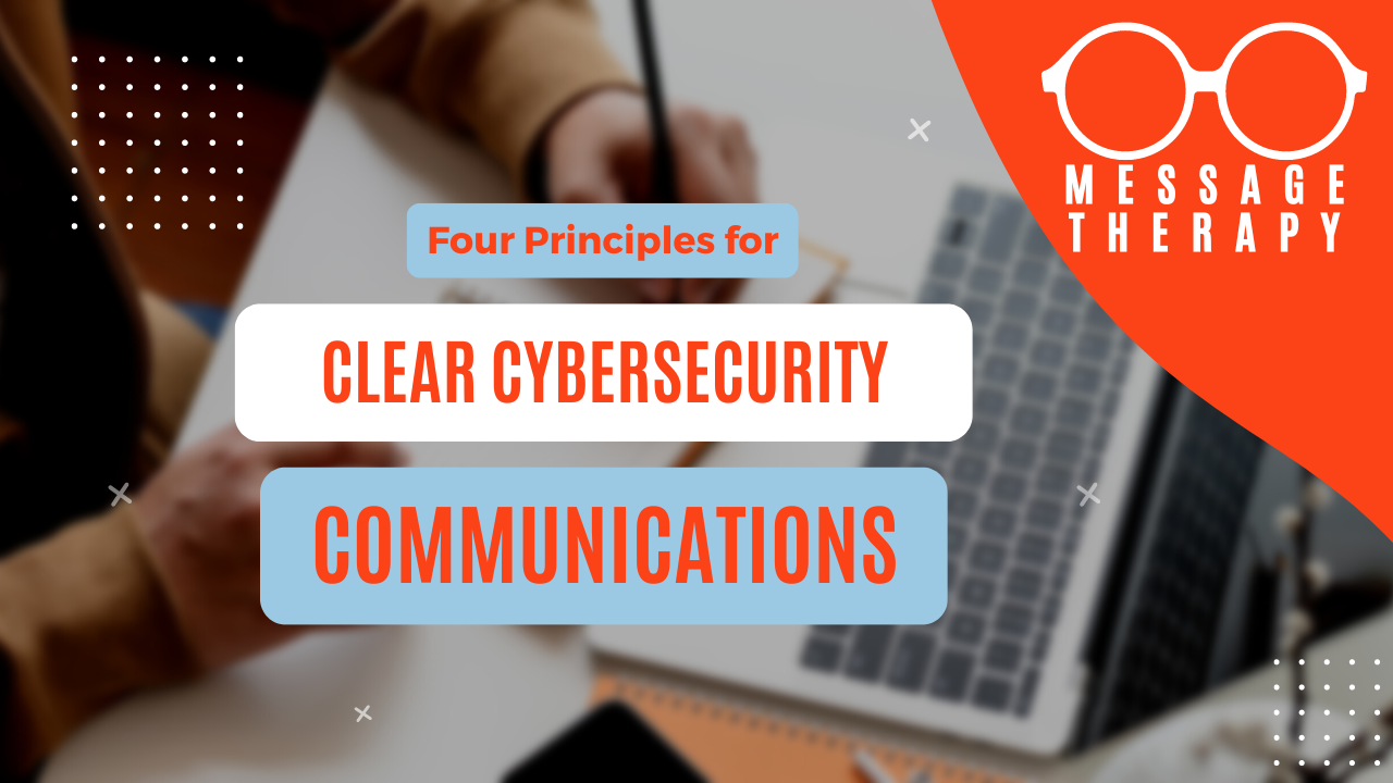 Four Principles for Clear Cybersecurity Communications